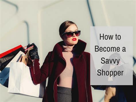 how to be savvy shoppers.